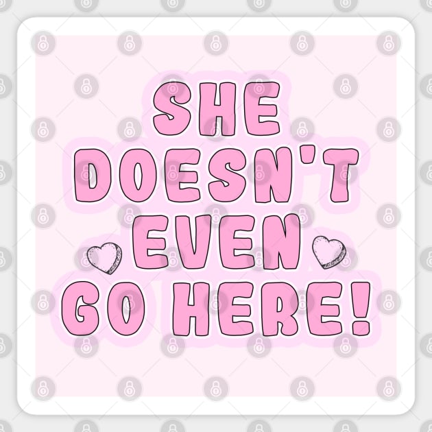 Mean Girls - She doesn't even go here! Sticker by Danielle